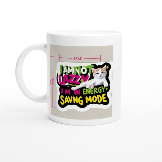 I'm not lazy, Im in energy saving mode! 11oz Ceramic Mug